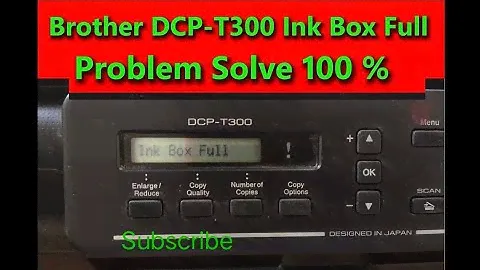 Brother DCP T300 Printer Ink Box Full II how to fix machine error 46 Brother DCP- T300 T310 T500