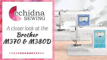 Take a closer look at the Brother M370 & M380D | Echidna Sewing